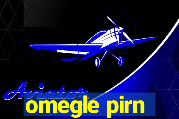 omegle pirn